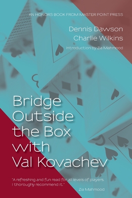 Bridge Outside the Box with Val Kovachev By Dennis Dawson, Charlie Wilkins, Zia Mahmood (Introduction by) Cover Image