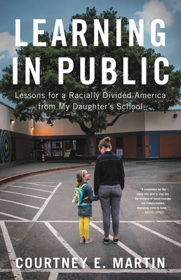 Learning in Public: Lessons for a Racially Divided America from My Daughter's School