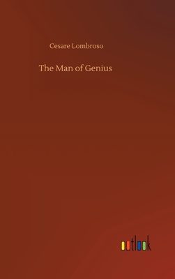 The Man of Genius By Cesare Lombroso Cover Image