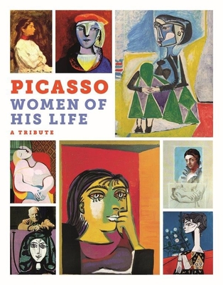 Picasso: The Women of His Life. A Tribute By Markus Müller, Margrit Bernard (Editor), Marilyn Mccully     (Contributions by) Cover Image