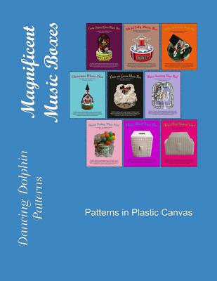 Magnificent Music Boxes: Patterns in Plastic Canvas By Dancing Dolphin Patterns Cover Image