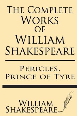 The Complete Works of William Shakespeare: Pericles, Prince of Tyre: With Annotations and a General Introduction by Sidney Lee Cover Image
