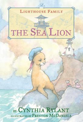 The Sea Lion (Lighthouse Family #7) By Cynthia Rylant, Preston McDaniels (Illustrator) Cover Image