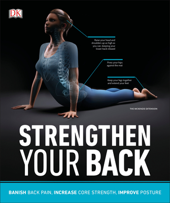 Strengthen Your Back: Exercises to Build a Better Back and Improve Your Posture (DK Medical Care Guides) Cover Image