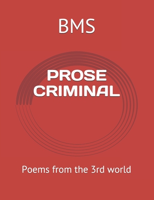 Prose Criminal: Poems from the 3rd world (Paperback) | Village Books ...