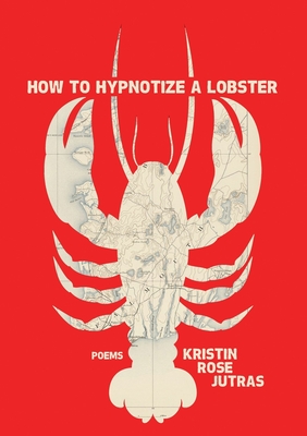 How to Hypnotize a Lobster By Kristin Rose Jutras Cover Image