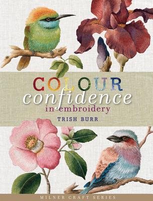 Colour Confidence in Embroidery (Milner Craft) By Trish Burr Cover Image
