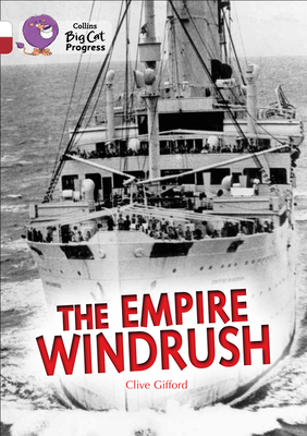 The Empire Windrush (Collins Big Cat Progress) By Clive Gifford Cover Image