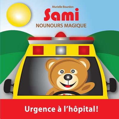 Cover for Sami Nounours Magique: Urgence à l'hôpital! (Édition en couleurs)