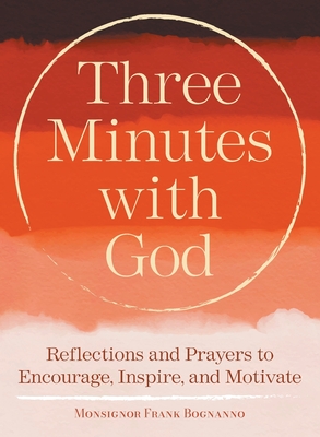 Three Minutes with God: Reflections to Inspire, Encourage, and Motivate Cover Image
