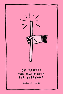 OK Tarot: The Simple Deck for Everyone By Adam J. Kurtz Cover Image