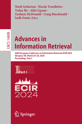 Advances in Information Retrieval: 46th European Conference on Information Retrieval, Ecir 2024, Glasgow, Uk, March 24-28, 2024, Proceedings, Part I (Lecture Notes in Computer Science #1460)