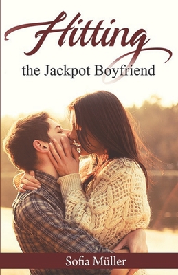 Hitting The Jackpot Boyfriend By Sofia Muller Cover Image