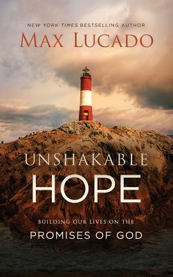 Unshakable Hope: Building Our Lives on the Promises of God By Max Lucado, Ben Holland (Read by) Cover Image