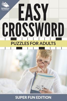 Easy Crossword Puzzles For Adults Super Fun Edition Cover Image