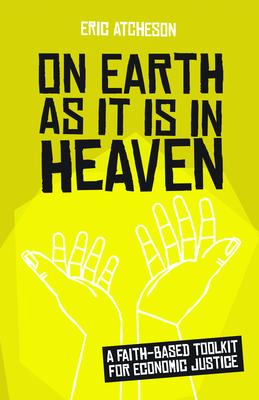 On Earth as It Is in Heaven: A Faith-Based Toolkit for Economic Justice Cover Image