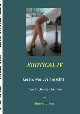 Erotical IV: Lesen, was Spaß macht! By Simon Jorsen Cover Image