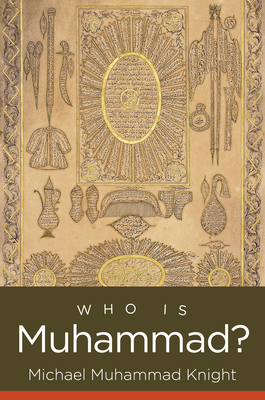Who Is Muhammad? (Islamic Civilization and Muslim Networks)