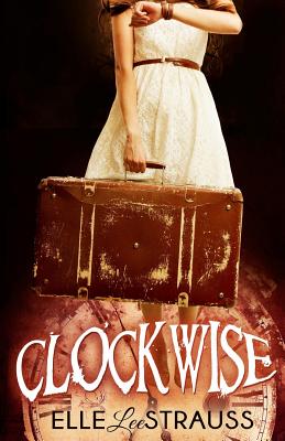 Clockwise: A Young Adult Time Travel Romance cover