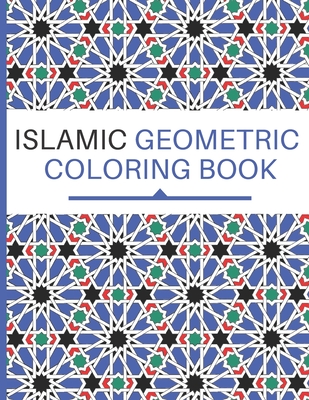 Islamic Geometric Coloring Book: Islamic Design Workbook -Patterns Coloring Book from Arabic & Islamic Art and Architecture. Cover Image