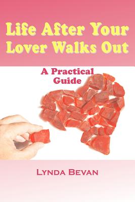 Life After Your Lover Walks Out: A Practical Guide (10-Step Empowerment)