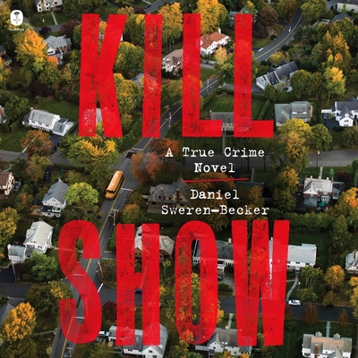 Kill Show: A True Crime Novel Cover Image