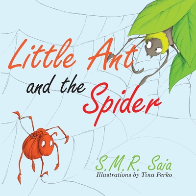 Little Ant and the Spider: Misfortune Tests the Sincerity of Friends (Little Ant Books #8) By S. M. R. Saia, Tina Perko (Illustrator) Cover Image