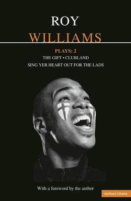 Williams Plays: 2: Sing Yer Heart Out for the Lads; Clubland; The Gift (Contemporary Dramatists)