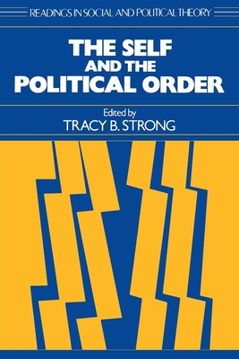 The Self and the Political Order (Readings in Social & Political Theory)