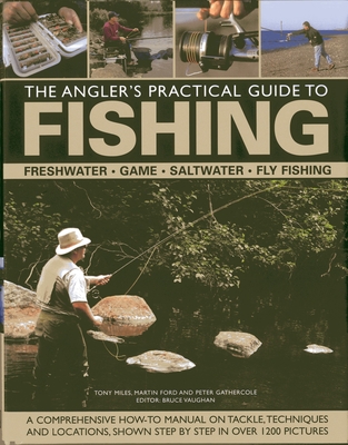The Angler's Practical Guide to Fishing: Freshwater, Game