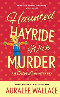 Haunted Hayride with Murder: An Otter Lake Mystery By Auralee Wallace Cover Image