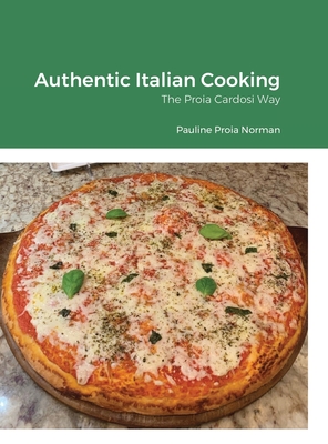 Authentic Italian Cooking: The Proia Cardosi Way Cover Image