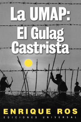 La Umap: El Gulag Castrista (Coleccion Cuba y Sus Jueces) Cover Image