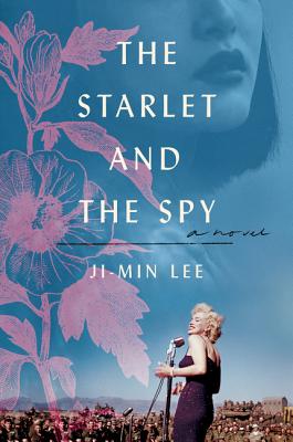 The Starlet and the Spy: A Novel By Ji-min Lee Cover Image