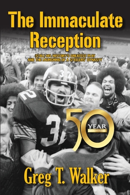 The Immaculate Reception By Greg T. Walker Cover Image