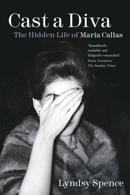 Cast a Diva: The Hidden Life of Maria Callas Cover Image