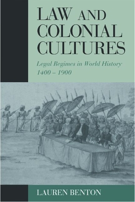 Law and Colonial Cultures: Legal Regimes in World History, 1400-1900 (Studies in Comparative World History) Cover Image