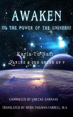 Awaken to the Power of the Universe: Karla-Tu-Nati Zarius & the Order of 7 By Myra Taigman-Farrell M. a. (Translator), Vibecke Garnaas Cover Image