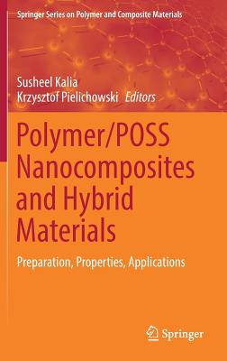 Polymer/Poss Nanocomposites and Hybrid Materials: Preparation, Properties, Applications (Springer Polymer and Composite Materials)