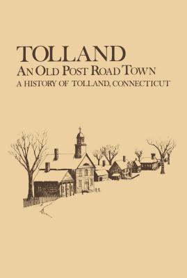 Tolland: An Old Post Road Town: A History of Tolland (Globe Pequot Classics)