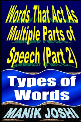 Words That Act as Multiple Parts of Speech (PART 2): Types of Words Cover Image