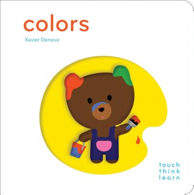 TouchThinkLearn: Colors: (Early Learners book, New Baby or Baby Shower Gift) (Touch Think Learn) By Xavier Deneux Cover Image