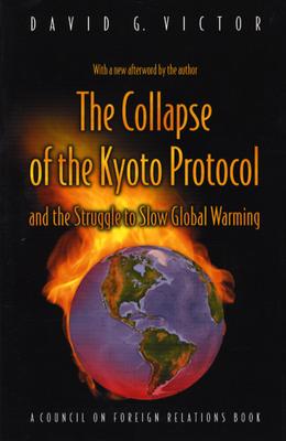 The Collapse of the Kyoto Protocol: And the Struggle to Slow Global Warming (Council on Foreign Relations Book)