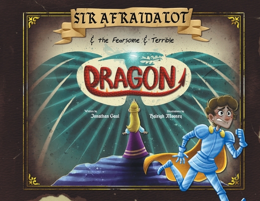 Sir Afraidalot and the Fearsome and Terrible Dragon Cover Image