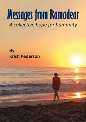 Messages from Ramadear: A collective hope for humanity By Kristi Pederson Cover Image