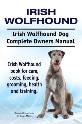 Irish Wolfhound. Irish Wolfhound Dog Complete Owners Manual. Irish ...