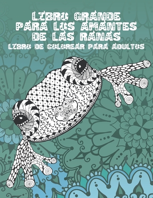 Libro grande para los amantes de las ranas - Libro de colorear para adultos By Amelie Pérez Cover Image