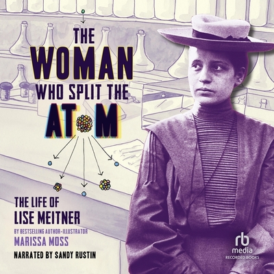 The Woman Who Split the Atom: The Life of Lise Meitner Cover Image