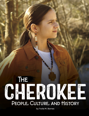 The Cherokee: People, Culture, and History (Indigenous