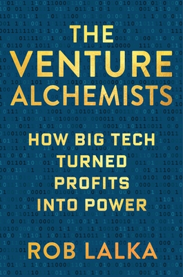 The Venture Alchemists: How Big Tech Turned Profits Into Power